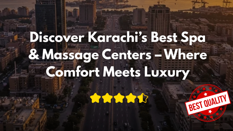 Read more about the article Discover Karachi’s Best Spa & Massage Centers – Where Comfort Meets Luxury