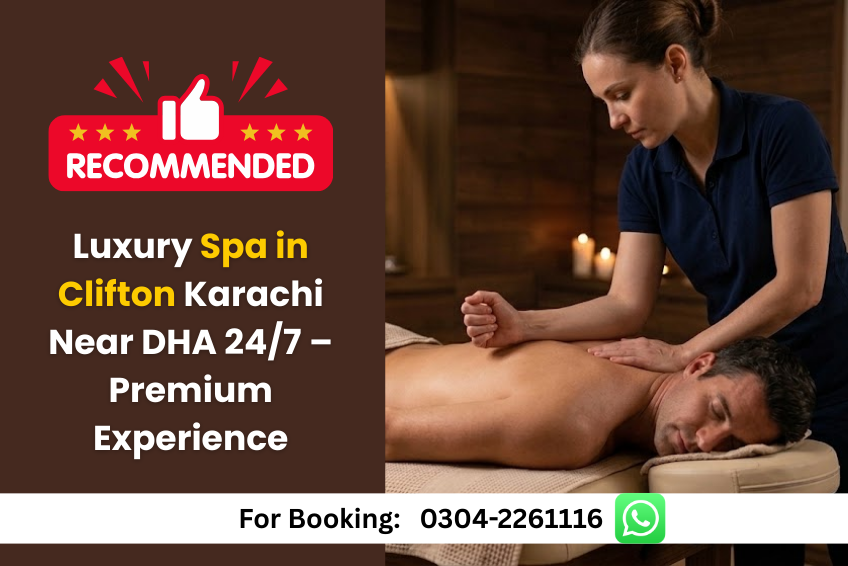 Read more about the article Luxury Spa in Clifton Karachi Near DHA 24/7 – Premium Experience